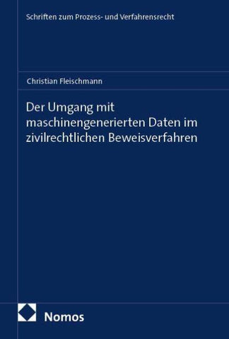 Der Umgang mit maschinengenerierten Daten im zivilrechtlichen Beweisverfahren