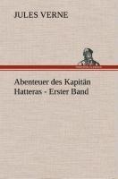 Abenteuer des Kapitän Hatteras - Erster Band