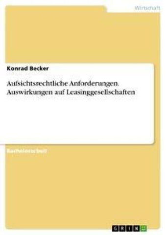 Aufsichtsrechtliche Anforderungen. Auswirkungen auf Leasinggesellschaften