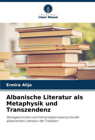 Albanische Literatur als Metaphysik und Transzendenz