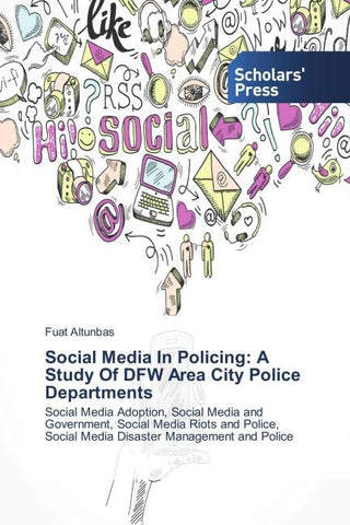 Social Media In Policing: A Study Of DFW Area City Police Departments