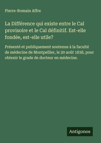 La Différence qui existe entre le Cal provisoire et le Cal définitif. Est-elle fondée, est-elle utile?