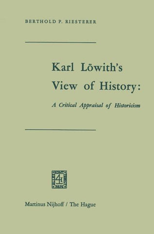 Karl Löwith’s View of History: A Critical Appraisal of Historicism