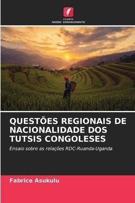 QUESTÕES REGIONAIS DE NACIONALIDADE DOS TUTSIS CONGOLESES