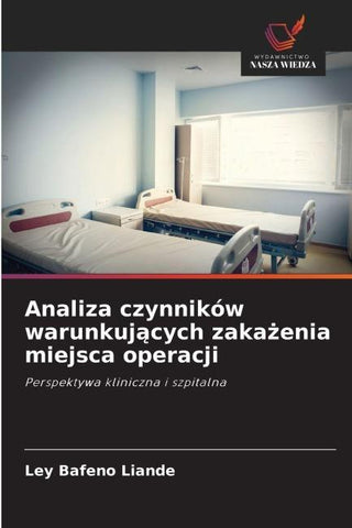 Analiza czynników warunkuj¿cych zaka¿enia miejsca operacji