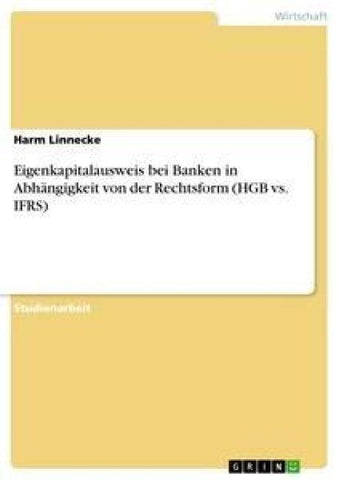 Eigenkapitalausweis bei Banken in Abhängigkeit von der Rechtsform (HGB vs. IFRS)