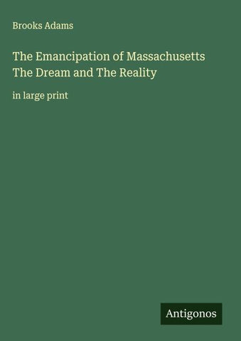 The Emancipation of Massachusetts The Dream and The Reality