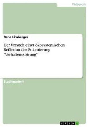 Der Versuch einer ökosystemischen Reflexion der Etikettierung "Verhaltensstörung"