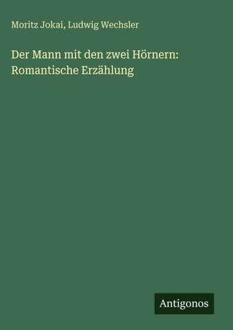 Der Mann mit den zwei Hörnern: Romantische Erzählung