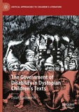 The Government of Disability in Dystopian Children’s Texts