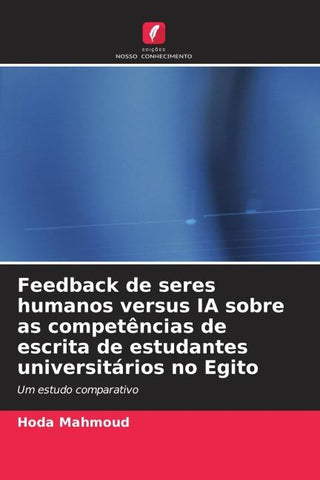 Feedback de seres humanos versus IA sobre as competências de escrita de estudantes universitários no Egito
