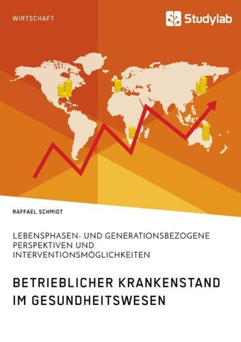 Betrieblicher Krankenstand im Gesundheitswesen. Lebensphasen- und generationsbezogene Perspektiven und Interventionsmöglichkeiten