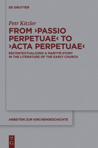 From ‘Passio Perpetuae’ to ‘Acta Perpetuae’