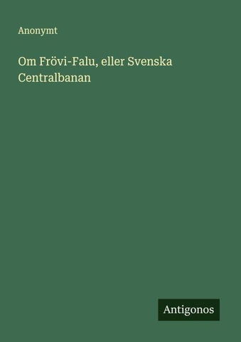 Om Frövi-Falu, eller Svenska Centralbanan