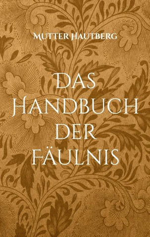 Das Handbuch der Fäulnis