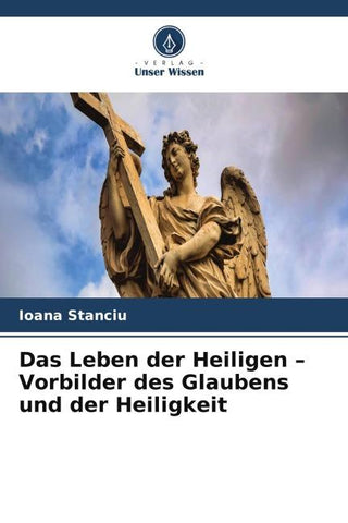 Das Leben der Heiligen - Vorbilder des Glaubens und der Heiligkeit