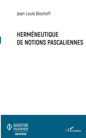 Herméneutique de notions pascaliennes