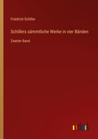 Schillers sämmtliche Werke in vier Bänden