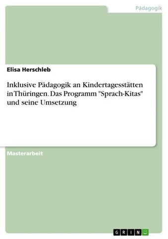 Inklusive Pädagogik an Kindertagesstätten in Thüringen. Das Programm "Sprach-Kitas" und seine Umsetzung
