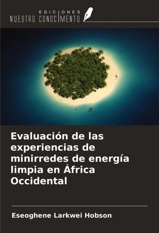 Evaluación de las experiencias de minirredes de energía limpia en África Occidental
