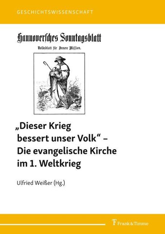 "Dieser Krieg bessert unser Volk" - Die evangelische Kirche im 1. Weltkrieg