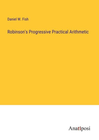 Robinson's Progressive Practical Arithmetic