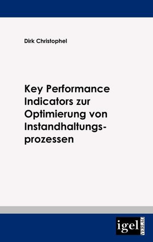 Key Performance Indicators zur Optimierung von Instandhaltungsprozessen