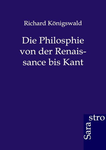 Die Philosphie von der Renaissance bis Kant