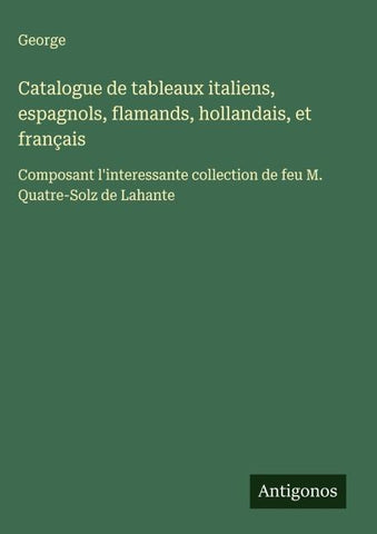 Catalogue de tableaux italiens, espagnols, flamands, hollandais, et français