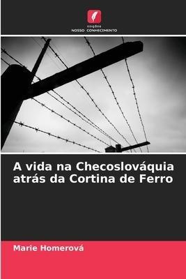 A vida na Checoslováquia atrás da Cortina de Ferro