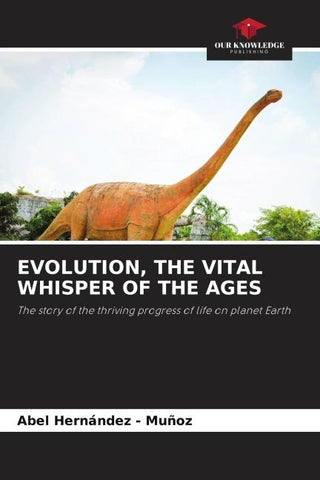 EVOLUTION, THE VITAL WHISPER OF THE AGES