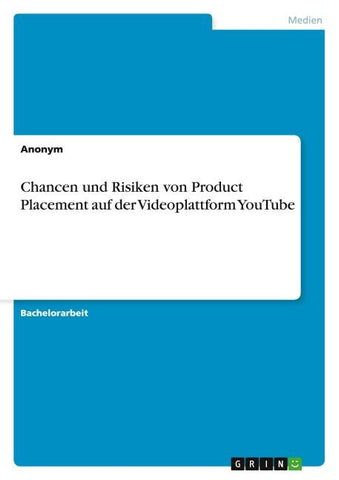 Chancen und Risiken von Product Placement auf der  Videoplattform YouTube