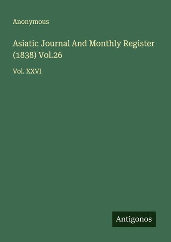 Asiatic Journal And Monthly Register (1838) Vol.26