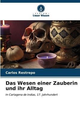 Das Wesen einer Zauberin und ihr Alltag