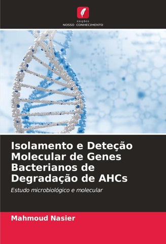 Isolamento e Deteção Molecular de Genes Bacterianos de Degradação de AHCs