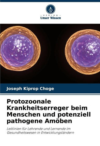 Protozoonale Krankheitserreger beim Menschen und potenziell pathogene Amöben
