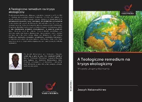 A Teologiczne remedium na kryzys ekologiczny