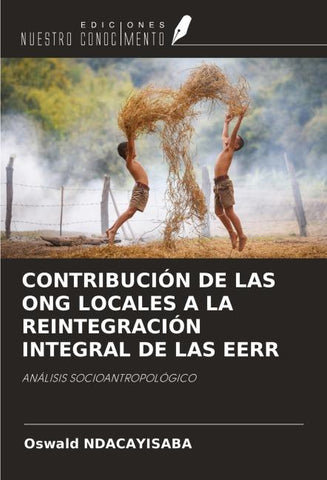 CONTRIBUCIÓN DE LAS ONG LOCALES A LA REINTEGRACIÓN INTEGRAL DE LAS EERR