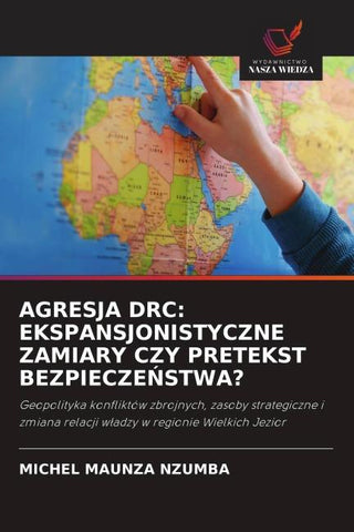 AGRESJA DRC: EKSPANSJONISTYCZNE ZAMIARY CZY PRETEKST BEZPIECZE¿STWA?