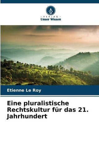 Eine pluralistische Rechtskultur für das 21. Jahrhundert