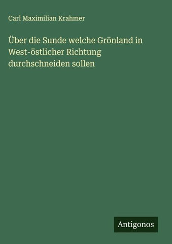 Über die Sunde welche Grönland in West-östlicher Richtung durchschneiden sollen