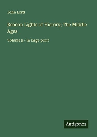 Beacon Lights of History; The Middle Ages