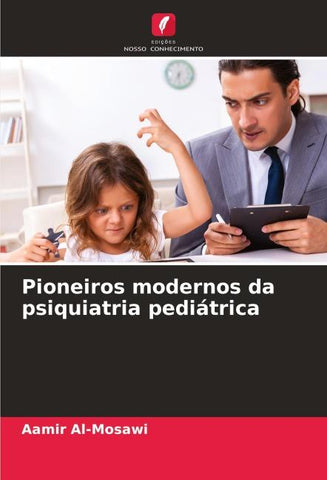Pioneiros modernos da psiquiatria pediátrica