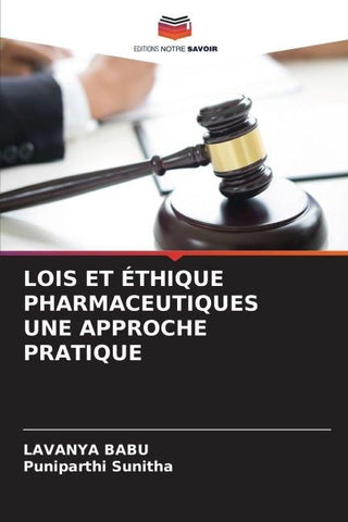 LOIS ET ÉTHIQUE PHARMACEUTIQUES UNE APPROCHE PRATIQUE