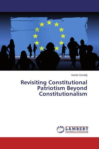 Revisiting Constitutional Patriotism Beyond Constitutionalism