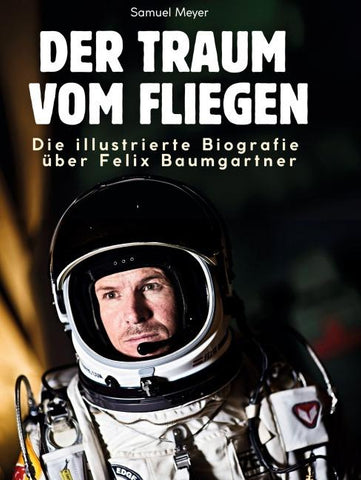 Die illustrierte Biografie über Felix Baumgartner