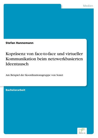 Kopräsenz von face-to-face und virtueller Kommunikation beim netzwerkbasierten Ideentausch