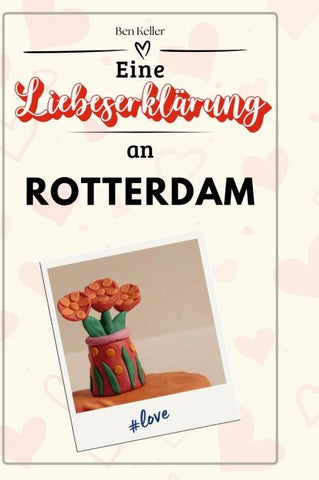 Eine Liebeserklärung an Rotterdam