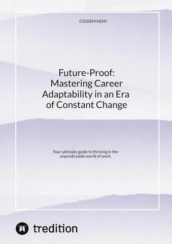Future-Proof:  Mastering Career Adaptability in an Era of Constant Change