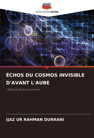 ÉCHOS DU COSMOS INVISIBLE D'AVANT L'AUBE